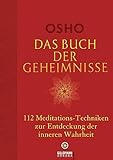 Das Buch der Geheimnisse: 112 Meditations-Techniken zur Entdeckung der inneren Wahrheit