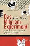 Das Milgram-Experiment: Zur Gehorsamsbereitschaft gegenüber Autorität