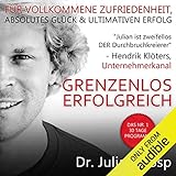 Grenzenlos Erfolgreich: Das Nr. 1 30 Tage Programm - Fuer vollkommene Zufriedenheit, absolutes Glueck und ultimativen Erfolg (German Edition)