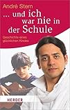 ... und ich war nie in der Schule: Geschichte eines glücklichen Kindes