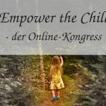 Empower the Child \u2013 der Online-Kongress : Free Your Family