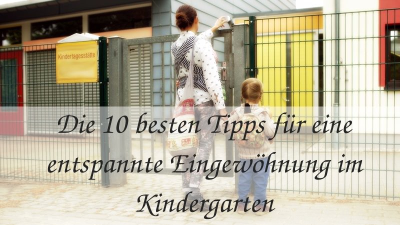Die 10 besten Tipps für eine entspannte Eingewöhnung im Kindergarten