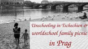 Unschooling in Tschechien & worldschool family picnic in Prag