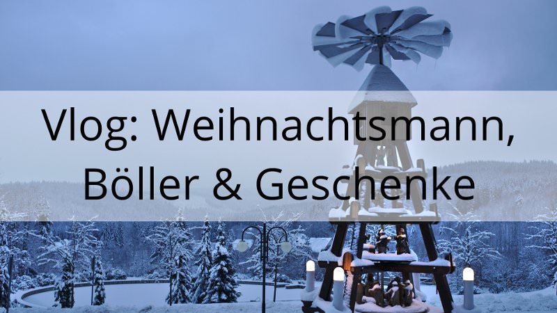 Vlog: Weihnachtsmann, Böller & Geschenke
