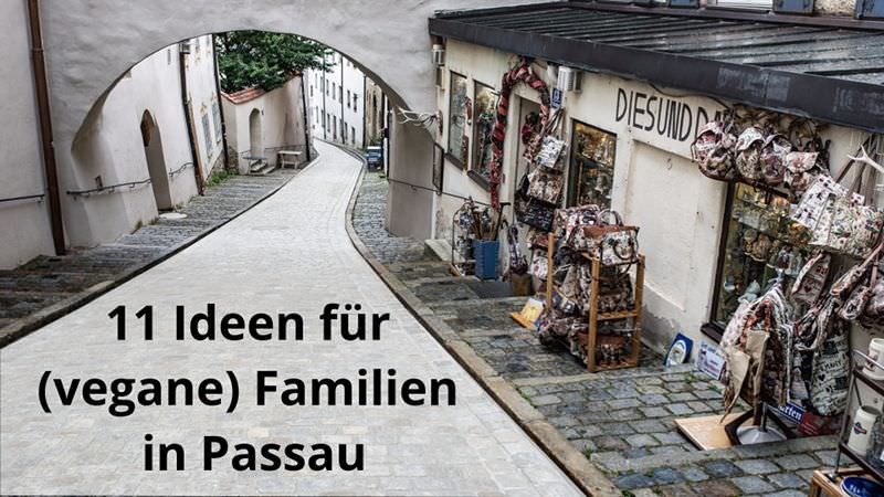 11 Ideen für (vegane) Familien in Passau