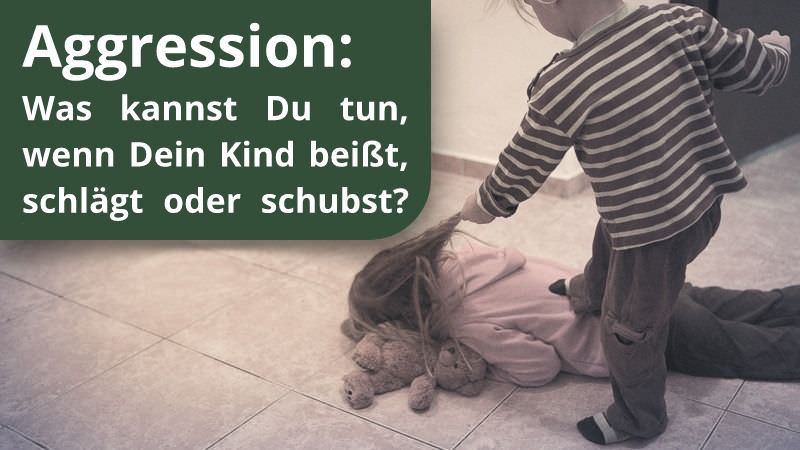 Aggression: Was kannst Du tun, wenn Dein Kind beißt, schlägt oder schubst?