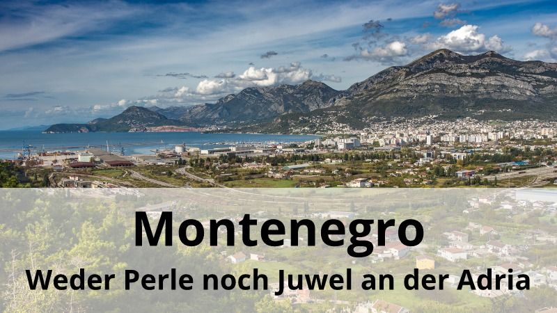 Montenegro: Weder Perle noch Juwel an der Adria