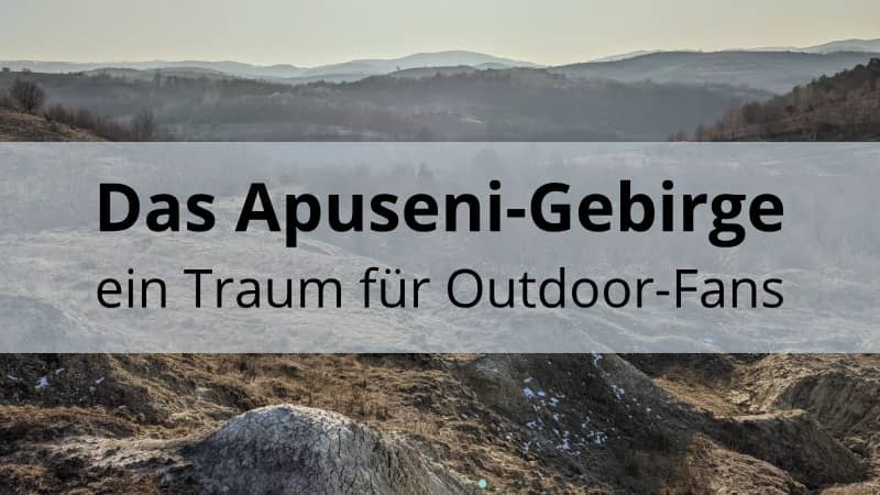 Das Apuseni-Gebirge: ein Traum für Outdoor-Fans