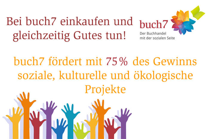 buch7 – Der soziale Buchhandel: 75 % des Gewinns fließen in soziale, kulturelle und ökologische Projekte. Einkaufen und Gutes tun!