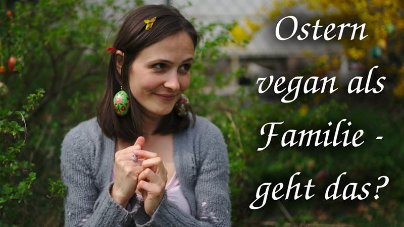 Ostern vegan als Familie – geht das?