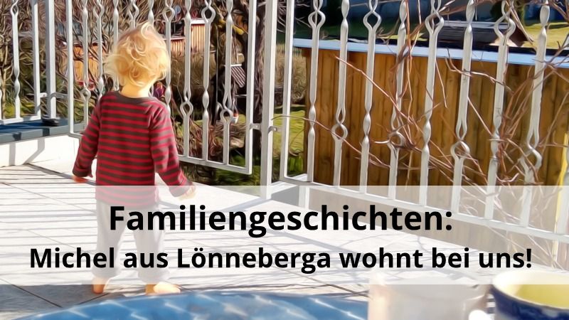 Familiengeschichten: Michel aus Lönneberga wohnt bei uns!