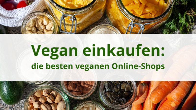 Vegan einkaufen: die besten veganen Online-Shops