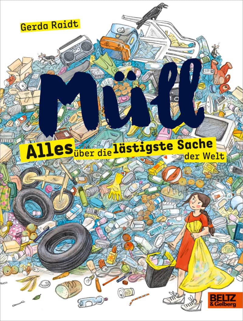 Gerda Raidt - Müll: Alles über die lästigste Sache der Welt (Cover)