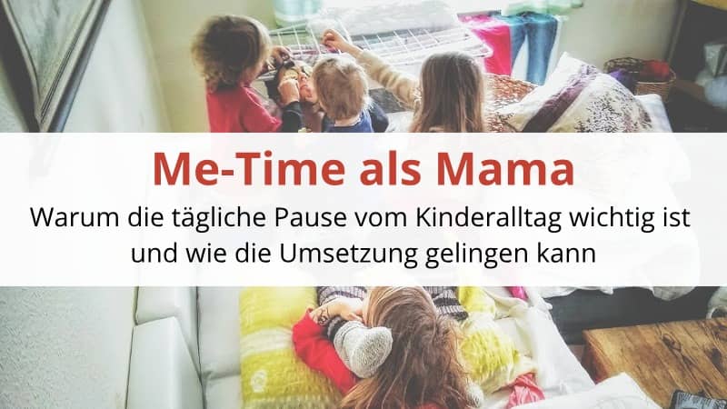 Me-Time als Mama: Warum die tägliche Pause vom Kinderalltag wichtig ist und wie die Umsetzung gelingen kann